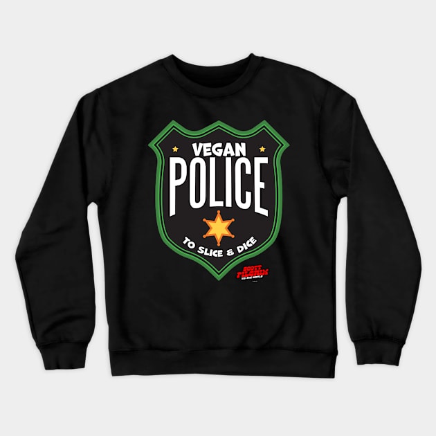 Vegan Police Badge To Slice and Dice Crewneck Sweatshirt by Swagazon